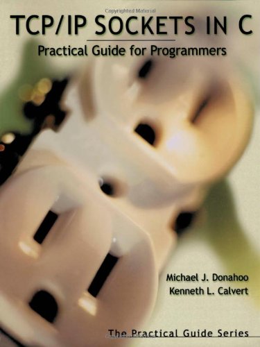 Imagen de archivo de TCP/IP Sockets in C: Practical Guide for Programmers (The Morgan Kaufmann Series in Data Management Systems) a la venta por Bulk Book Warehouse