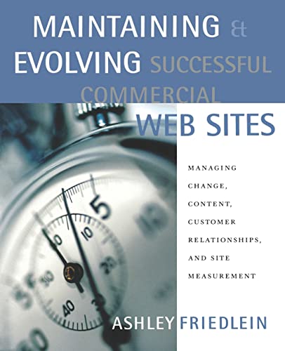 9781558608306: Maintaining and Evolving Successful Commercial Web Sites: Managing Change, Content, Customer Relationships, and Site Measurement (The Morgan Kaufmann Series in Data Management Systems)