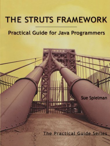 The Struts Framework: Practical Guide for Java Programmers (The Practical Guides) (9781558608627) by Spielman, Sue