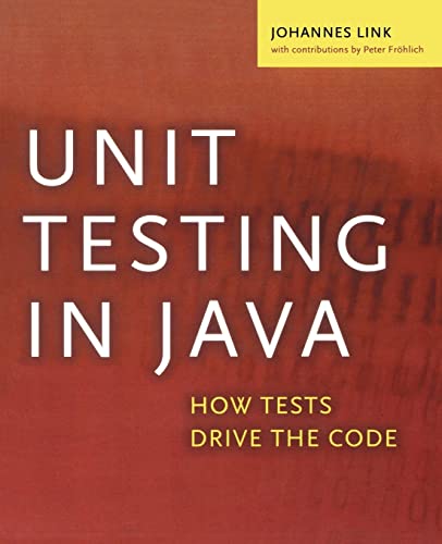 9781558608689: Unit Testing in Java: How Tests Drive the Code (The Morgan Kaufmann Series in Software Engineering and Programming)
