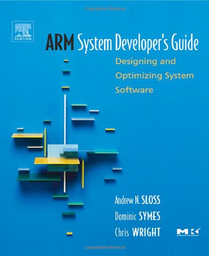 9781558608740: ARM System Developer's Guide: Designing and Optimizing System Software (The Morgan Kaufmann Series in Computer Architecture and Design)