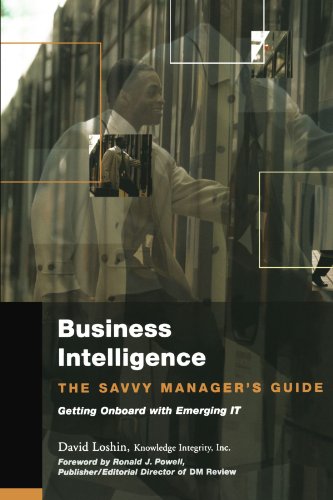 Imagen de archivo de Business Intelligence: The Savvy Manager's Guide (The Morgan Kaufmann Series on Business Intelligence) a la venta por Wonder Book