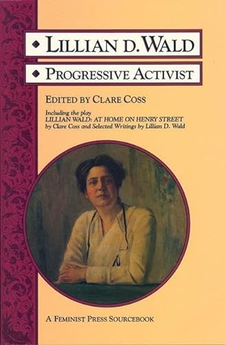 Stock image for Lillian D. Wald: Progressive Activist (A Feminist Press Sourcebook) for sale by Gulf Coast Books