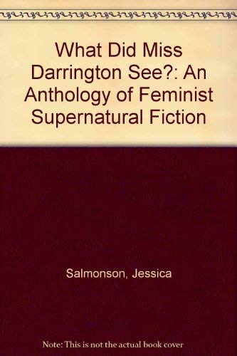 Stock image for What Did Miss Darrington See?: An Anthology of Feminist Supernatural Fiction for sale by Housing Works Online Bookstore