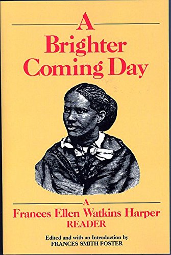 Stock image for A Brighter Coming Day: A Frances Ellen Watkins Harper Reader for sale by Textbooks_Source