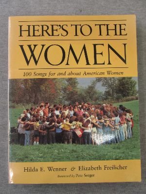 9781558610422: Here's to the Women: 100 Songs for and About American Women