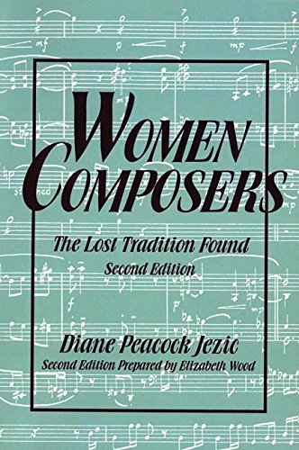 Beispielbild fr Women Composers: The Lost Tradition Found 2nd Edition (The Diane Peacock Jezic Series of Women in Music) zum Verkauf von BooksRun
