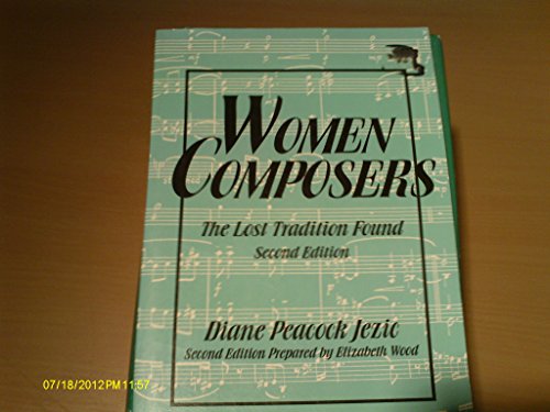 Stock image for Women Composers: The Lost Tradition Found 2nd Edition (The Diane Peacock Jezic Series of Women in Music) for sale by BooksRun