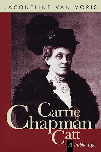 9781558611399 Carrie Chapman Catt A Public Life By Jacqueline Van Voris Abebooks