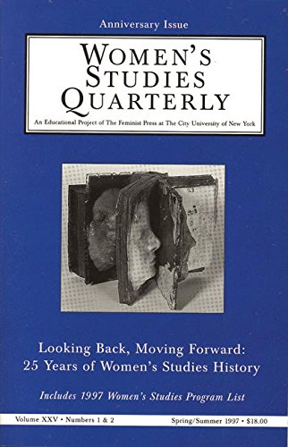 Stock image for Women's Studies Quarterly (97:1-2): Looking Back, Moving Forward: 25 Years of Women's Studies History, Special Anniversary Issue for sale by Housing Works Online Bookstore