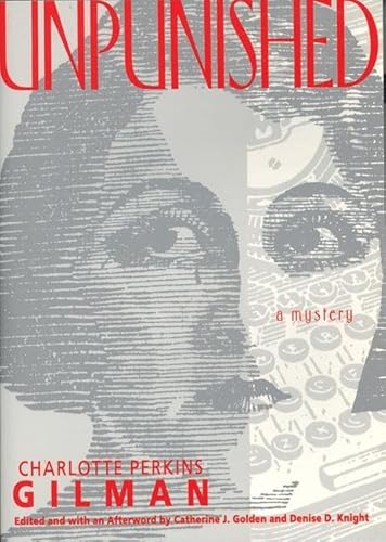 Unpunished: A Mystery (The Elaine R. Hedges American Women's Literature Series) - Charlotte Perkins Gilman