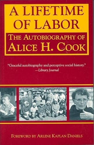 Stock image for A Lifetime of Labor The Autobiography of Alice H. Cook for sale by Willis Monie-Books, ABAA