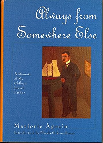 Stock image for Always from Somewhere Else: A Memoir of My Chilean Jewish Father (The Helen Rose Scheuer Jewish Women's Series) for sale by Books From California