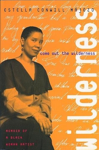 Stock image for Come Out the Wilderness : Memoir of a Black Woman Artist for sale by Better World Books