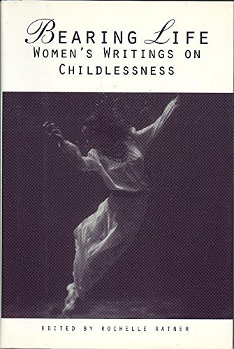Imagen de archivo de Bearing Life : Women's Writings on Childlessness a la venta por Better World Books