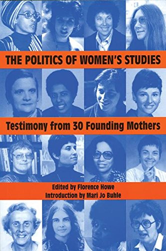 Beispielbild fr POLITICS OF WOMENS STUDIES: Testimony from Thirty Founding Mothers (The Women's Studies History Series, Band 1) zum Verkauf von Versandantiquariat Felix Mcke
