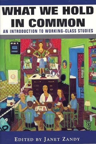 Imagen de archivo de What We Hold In Common: Exploring Women's Lives & Working Class Studies a la venta por Wonder Book