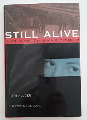 9781558612716: Still Alive: A Holocaust Girlhood Remembered / Ruth Kluger ; Foreword by Lore Segal. (The Helen Rose Scheuer Jewish Women's Series)