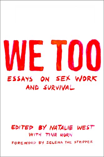 Beispielbild fr We Too: Essays on Sex Work and Survival: Essays on Sex Work and Survival zum Verkauf von Revaluation Books