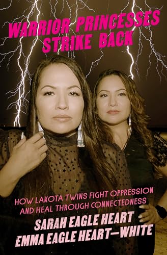 Stock image for Warrior Princesses Strike Back: How Lakota Twins Fight Oppression and Heal Through Connectedness for sale by ThriftBooks-Dallas