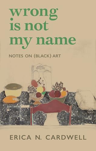 Imagen de archivo de Wrong Is Not My Name: Notes on (Black) Art a la venta por Kennys Bookshop and Art Galleries Ltd.