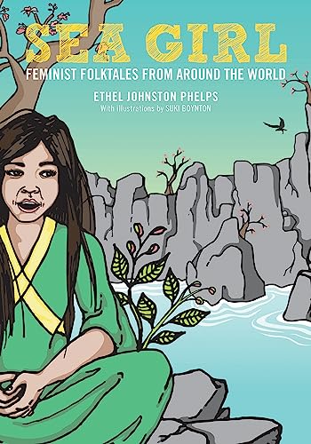 Beispielbild fr Sea Girl: Feminist Folktales from Around the World (Feminist Folktales, 3) zum Verkauf von HPB Inc.