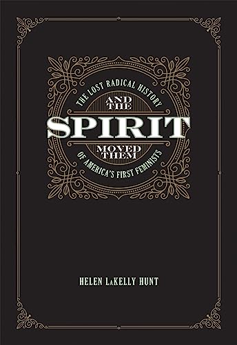 9781558614291: And the Spirit Moved Them: The Lost Radical History of America's First Feminists