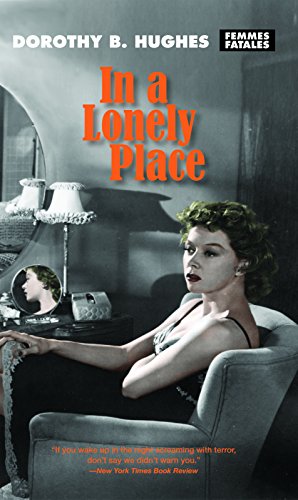 In a Lonely Place (Femmes Fatales: Women Write Pulp) - Dorothy B. Hughes