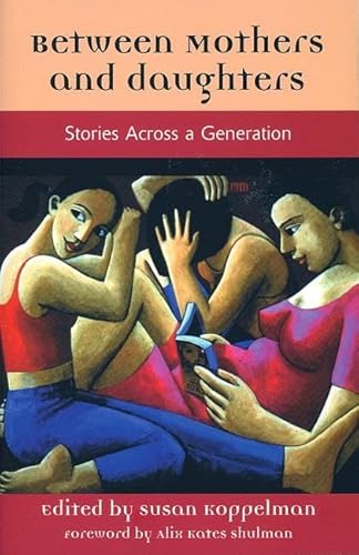 Stock image for Between Mothers and Daughters : Stories Across a Generation (The Women's Stories Project) for sale by Once Upon A Time Books