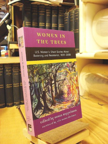 Beispielbild fr Women in the Trees: U.S. Women's Short Stories about Battering and Resistance, 1839-1994 zum Verkauf von ThriftBooks-Atlanta