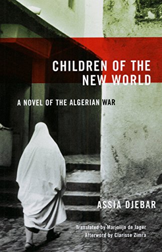 Imagen de archivo de Children of the New World: A Novel of the Algerian War (Women Writing the Middle East) a la venta por ThriftBooks-Atlanta