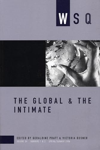 Beispielbild fr The Global and the Intimate: WSQ: Spring/Summer 2006 (Women's Studies Quarterly) zum Verkauf von Housing Works Online Bookstore