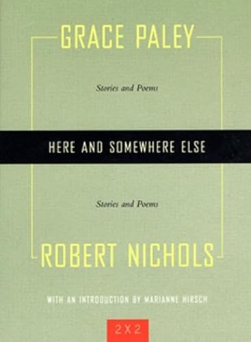 Stock image for Here And Somewhere Else Stories by Grace Paley And Robert Nichols for sale by Revaluation Books