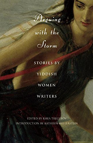 Beispielbild fr Arguing with the Storm : Stories by Yiddish Women Writers zum Verkauf von Better World Books