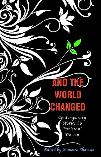 Imagen de archivo de And the World Changed: Contemporary Stories by Pakistani Women a la venta por Wonder Book