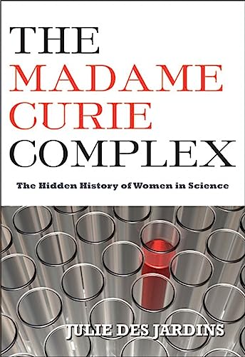 Stock image for The Madame Curie Complex: The Hidden History of Women in Science (Women Writing Science) for sale by More Than Words