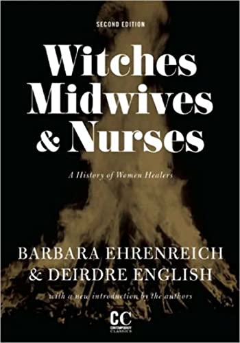 Witches, Midwives, and Nurses: A History of Women Healers (Contemporary Classics) - Ehrenreich, Barbara; English, Deirdre