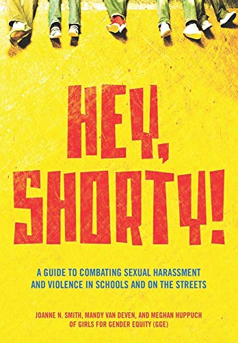 Beispielbild fr Hey, Shorty! : A Guide to Combating Sexual Harassment and Violence in Schools and on the Streets zum Verkauf von Better World Books