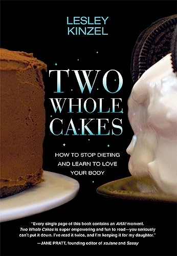 Beispielbild fr Two Whole Cakes: How to Stop Dieting and Learn to Love Your Body zum Verkauf von BooksRun