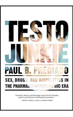 9781558618374: Testo Junkie : Sex, Drugs and Biopolitics in the Pharmacopornographic Era
