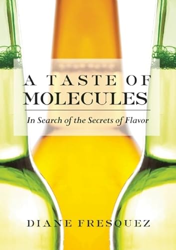 Imagen de archivo de A Taste of Molecules: In Search of the Secrets of Flavor (Women Writing Science) a la venta por SecondSale