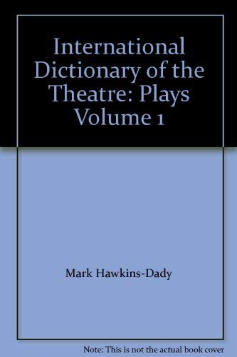 9781558620957: International Dictionary of the Theatre: Plays (INTERNATIONAL DICTIONARY OF THE THEATRE VOL 1)