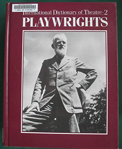 Imagen de archivo de International Dictionary of the Theatre: Playwrights (INTERNATIONAL DICTIONARY OF THE THEATRE VOL 2) a la venta por Phatpocket Limited