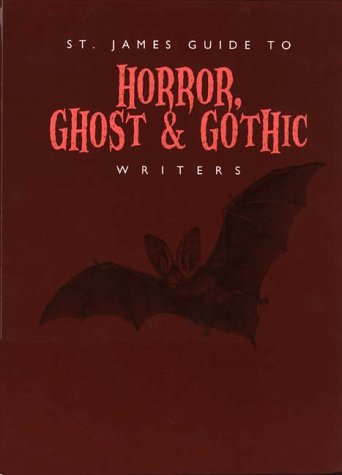 St. James Guide to Horror, Ghost & Gothic Writers Edition 1. (St. James Guide to Writers Series)