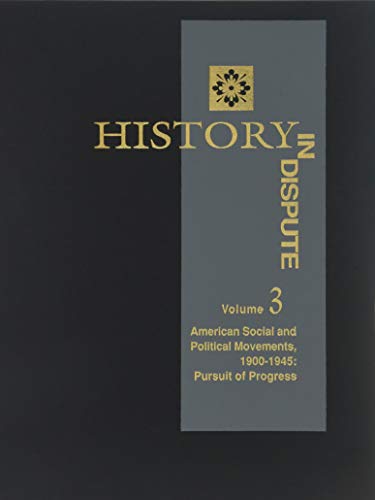 Stock image for History in Dispute, Vol. 3 - American Social and Political Movements, 1900-1945: Pursuit of Progress for sale by HPB-Red