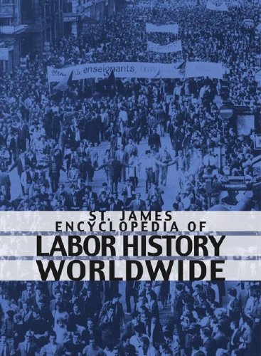 9781558625426: St. James Encyclopedia of Labor History Worldwide: Major Events in Labor History and Their Impact