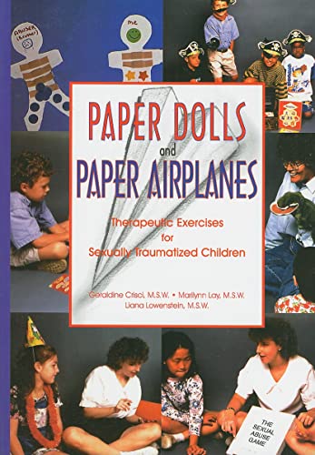 Paper Dolls and Paper Airplanes: Therapeutic Exercises for Sexually Traumatized Children (9781558641297) by Crisci, Geraldine; Lowenstein, Liana