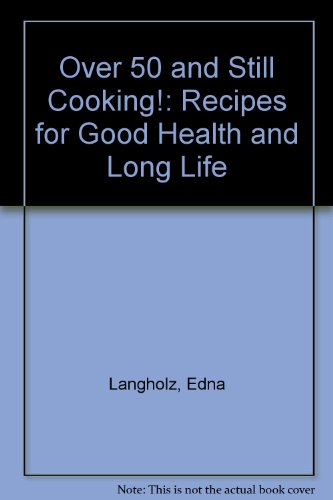 Beispielbild fr Over Fifty and Still Cookin': Recipes for Good Health and Long Life zum Verkauf von Wonder Book