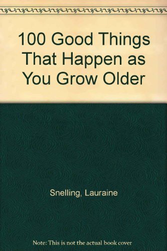 100 Good Things That Happen As You Grow Older (9781558670365) by Snelling, Lauraine