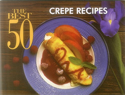 Beispielbild fr The Best 50 Crepe Recipes zum Verkauf von Wonder Book